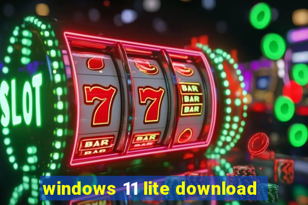 windows 11 lite download